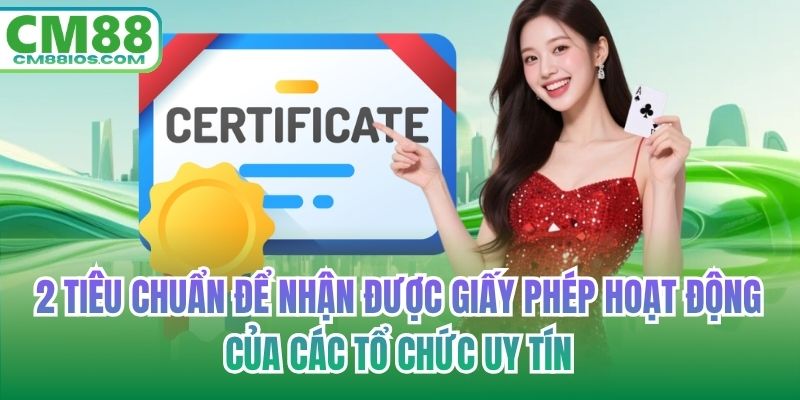 2 tiêu chuẩn để nhận được giấy phép hoạt động của các tổ chức uy tín
