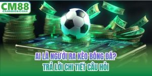 Ai là người ra kèo bóng đá