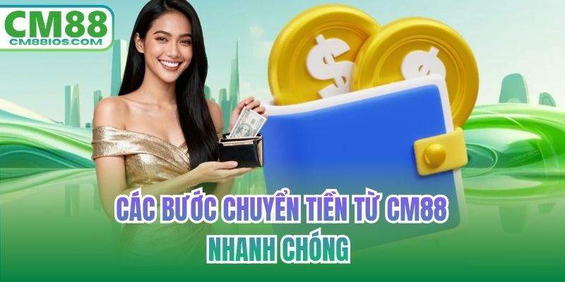 Các bước chuyển tiền từ CM88 nhanh chóng 