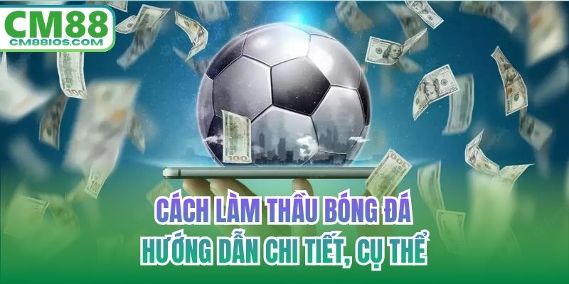 cách làm thầu bóng đá