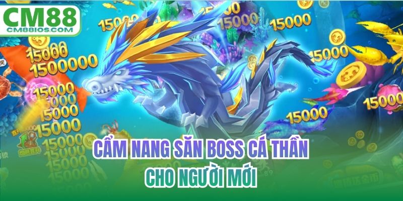 Cẩm nang săn boss cá thần cho người mới