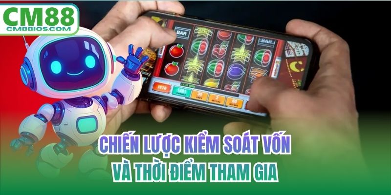 Chiến lược kiểm soát vốn và thời điểm tham gia