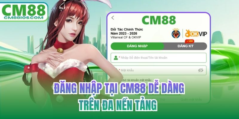 Đăng nhập tại CM88 dễ dàng trên đa nền tảng 