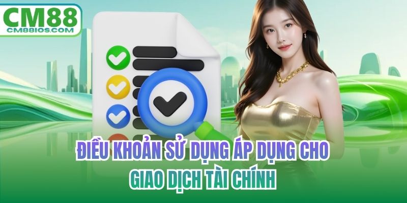 Điều khoản sử dụng áp dụng cho giao dịch tài chính