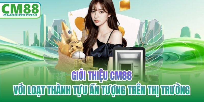Giới thiệu CM88 với loạt thành tựu ấn tượng trên thị trường