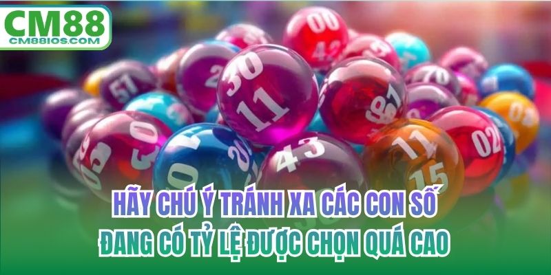Hãy chú ý tránh xa các con số đang có tỷ lệ được chọn quá cao
