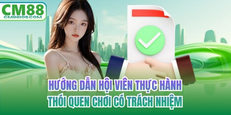 Hướng dẫn hội viên thực hành thói quen chơi có trách nhiệm