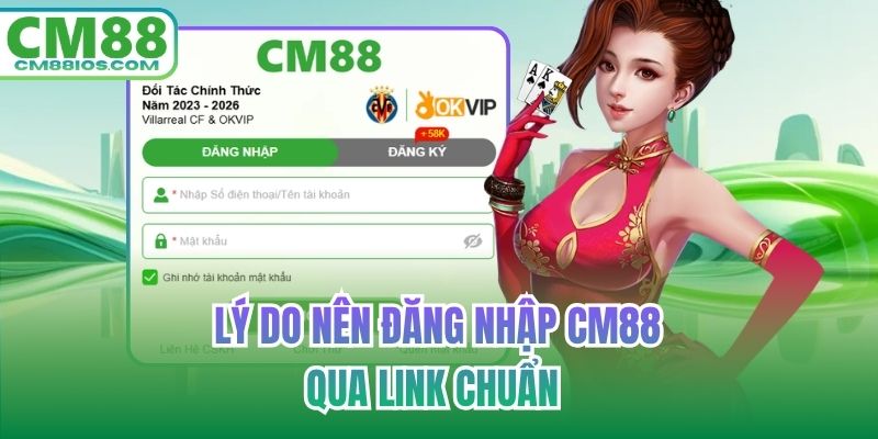 Lý do nên đăng nhập CM88 qua link chuẩn 
