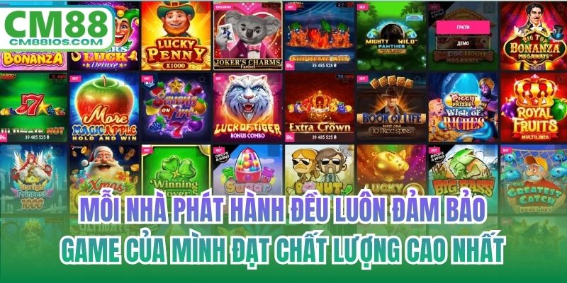 Mỗi nhà phát hành đều luôn đảm bảo game của mình đạt chất lượng cao nhất