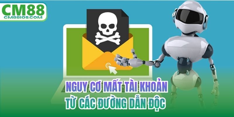Nguy cơ mất tài khoản từ các đường dẫn độc