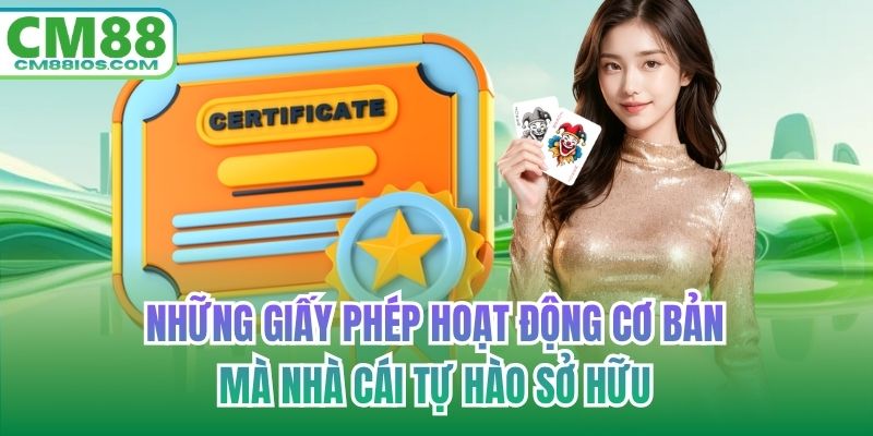 Những giấy phép hoạt động cơ bản mà nhà cái tự hào sở hữu