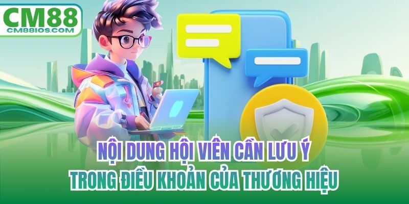 Nội dung hội viên cần lưu ý trong điều khoản của thương hiệu