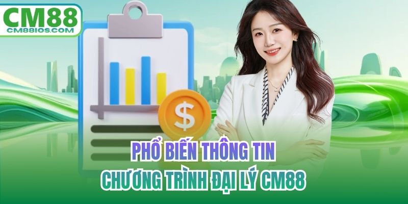 Phổ biến thông tin chương trình đại lý CM88