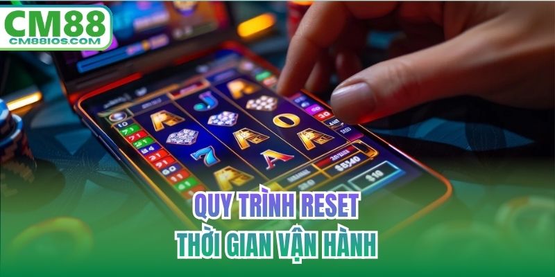 Quy trình reset thời gian vận hành
