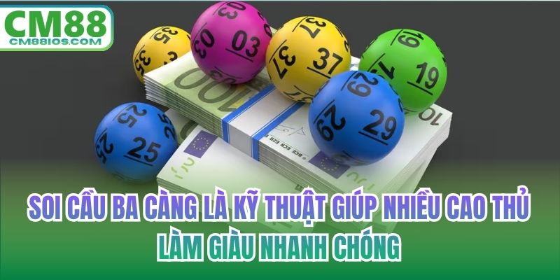 Soi cầu ba càng là kỹ thuật giúp nhiều cao thủ làm giàu nhanh chóng