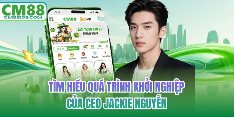 Tìm hiểu quá trình khởi nghiệp của CEO Jackie Nguyễn