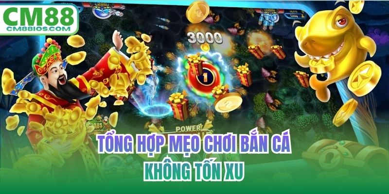 Tổng hợp mẹo chơi bắn cá không tốn xu