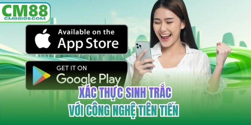 Xác thực sinh trắc với công nghệ tiên tiến