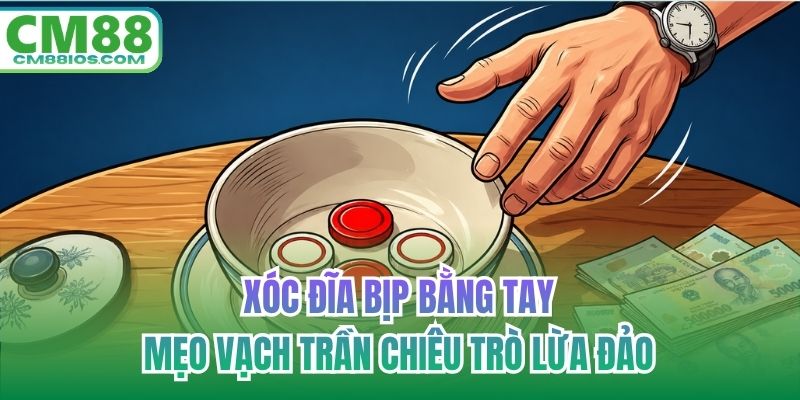 xóc đĩa bịp bằng tay
